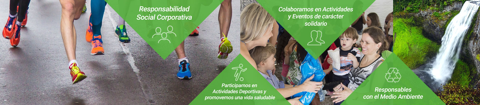 Responsabilidad Social Corporativa. Participacin en Actividades y Eventos de carcter solidario. Participamos en Actividades Deportivas y promovemos una vida saludable. Responsables con el Medio Ambiente